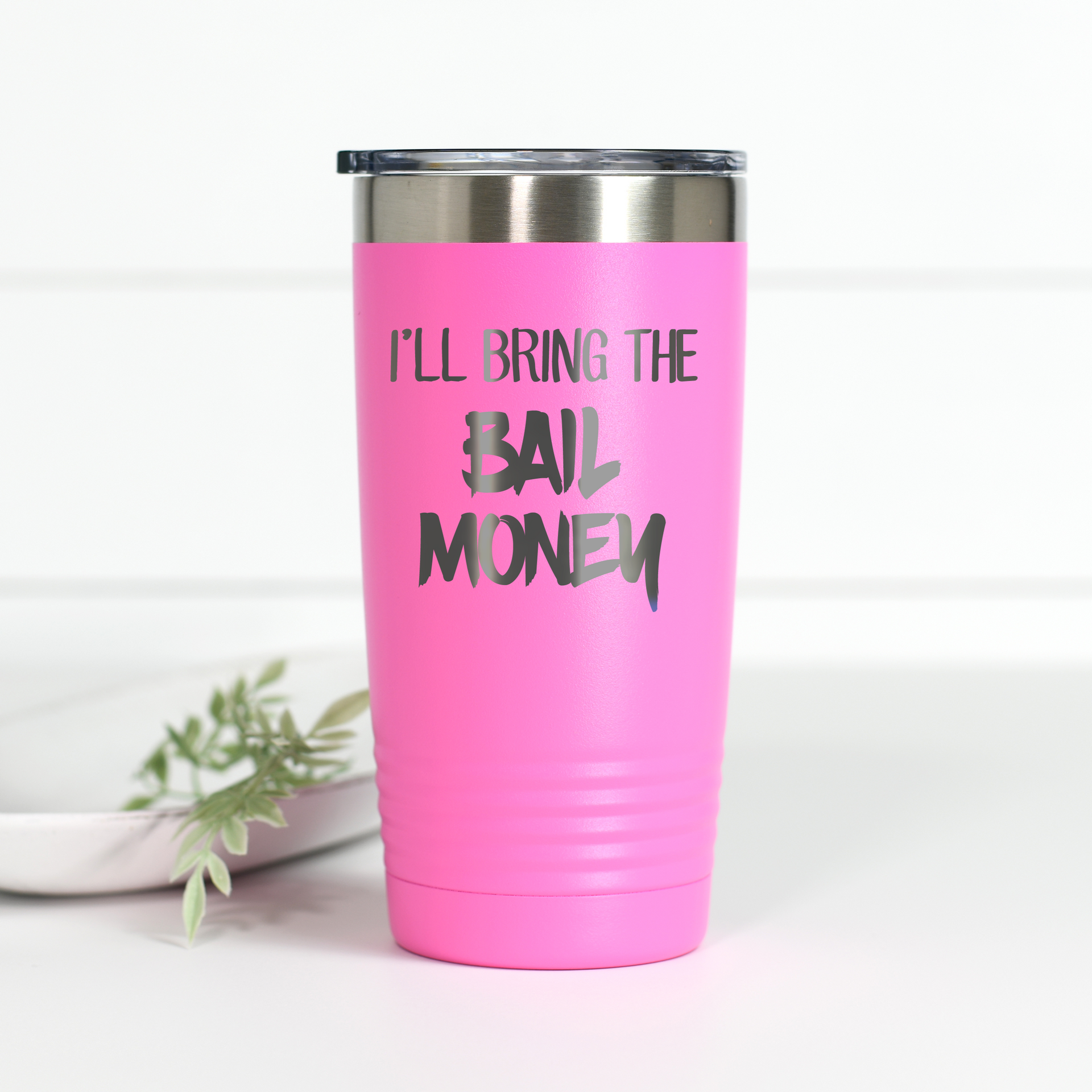 I'll Bring the Bail Money 20 oz Engraved Tumbler