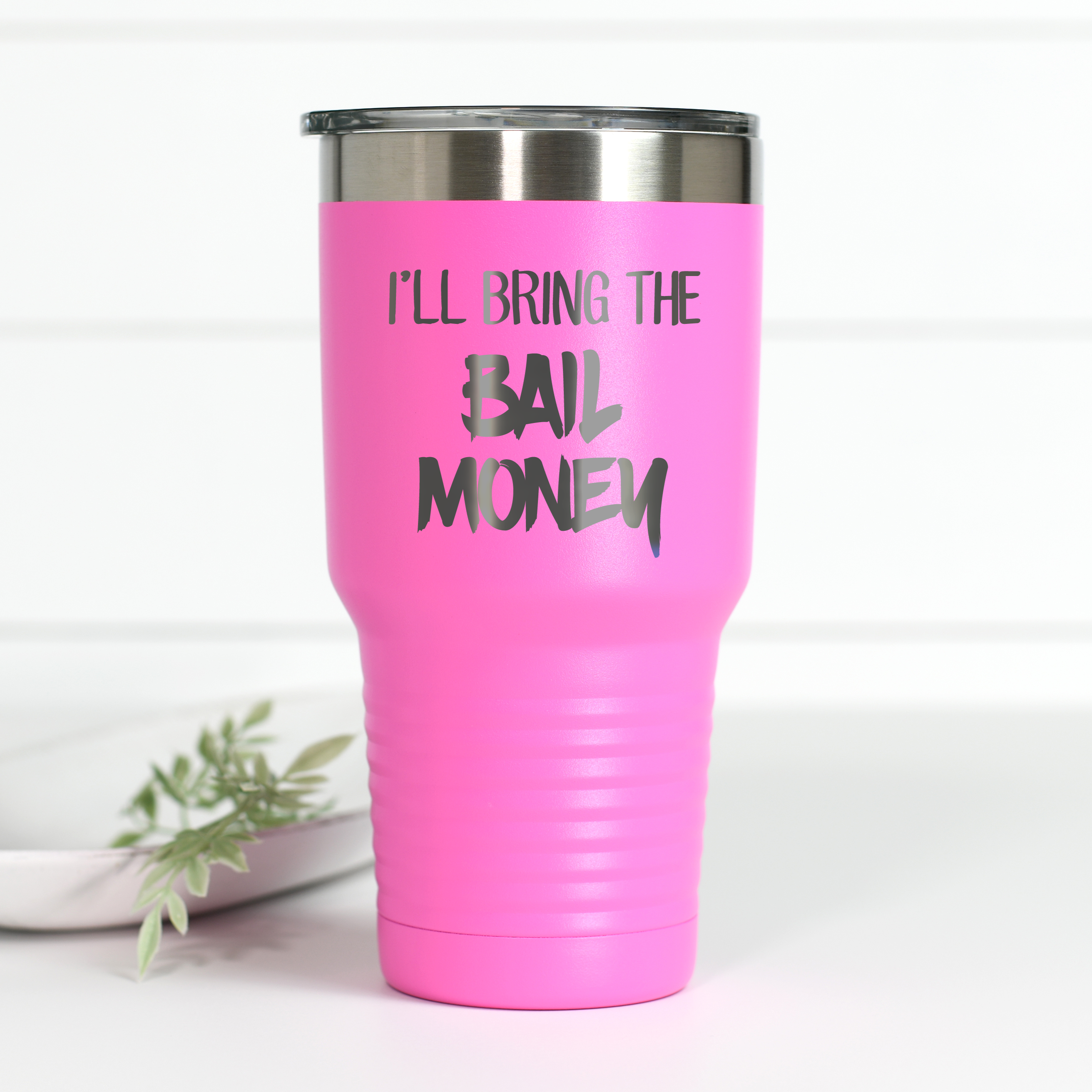 I'll Bring The Bail Money 30 oz Engraved Tumbler