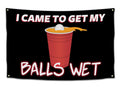 I Came To Get My Balls Wet