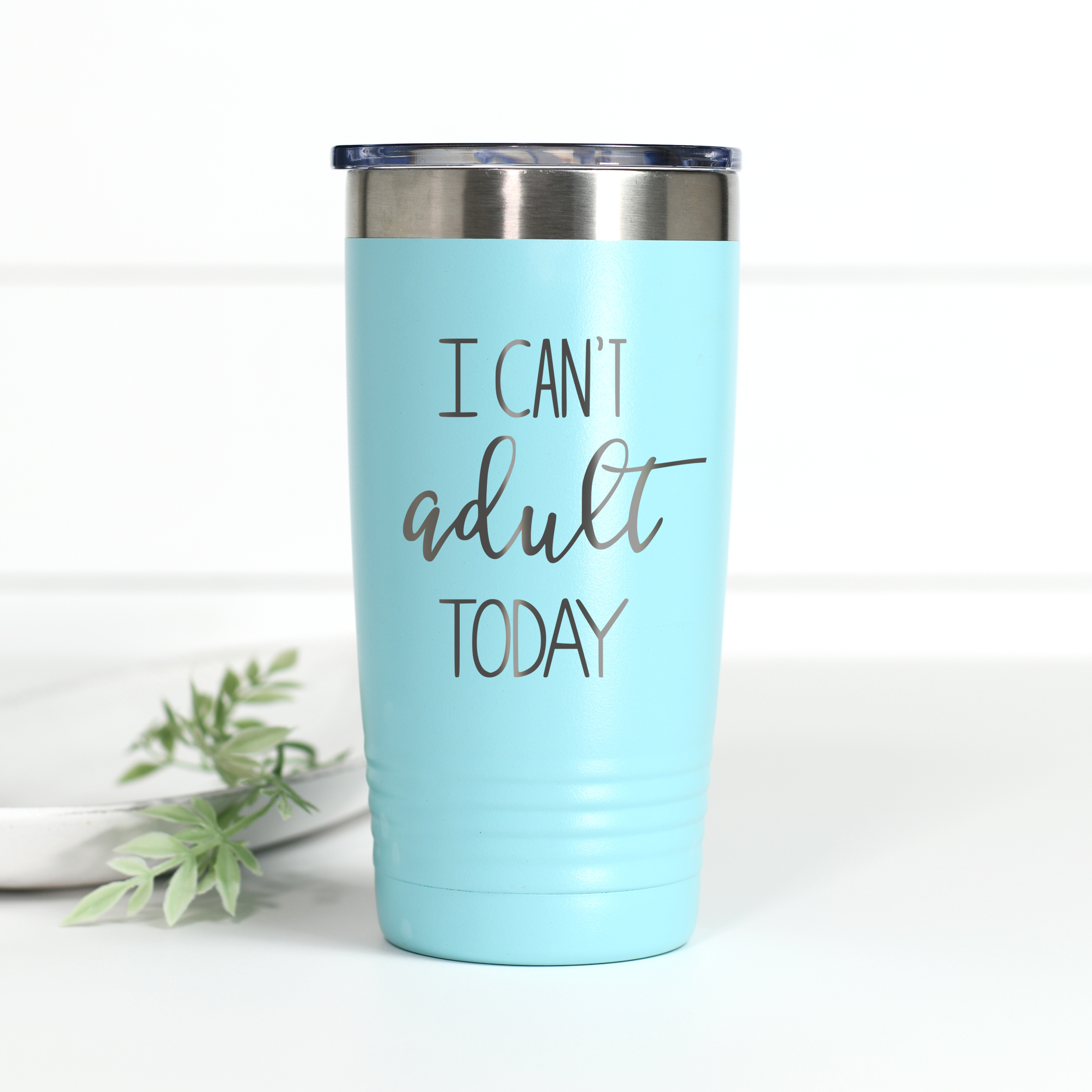 I Can't Adult Today 20 oz Engraved Tumbler