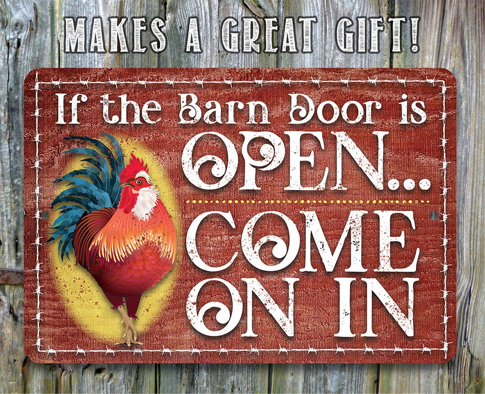 If The Barn Door Is Open, Come On In - Metal Sign