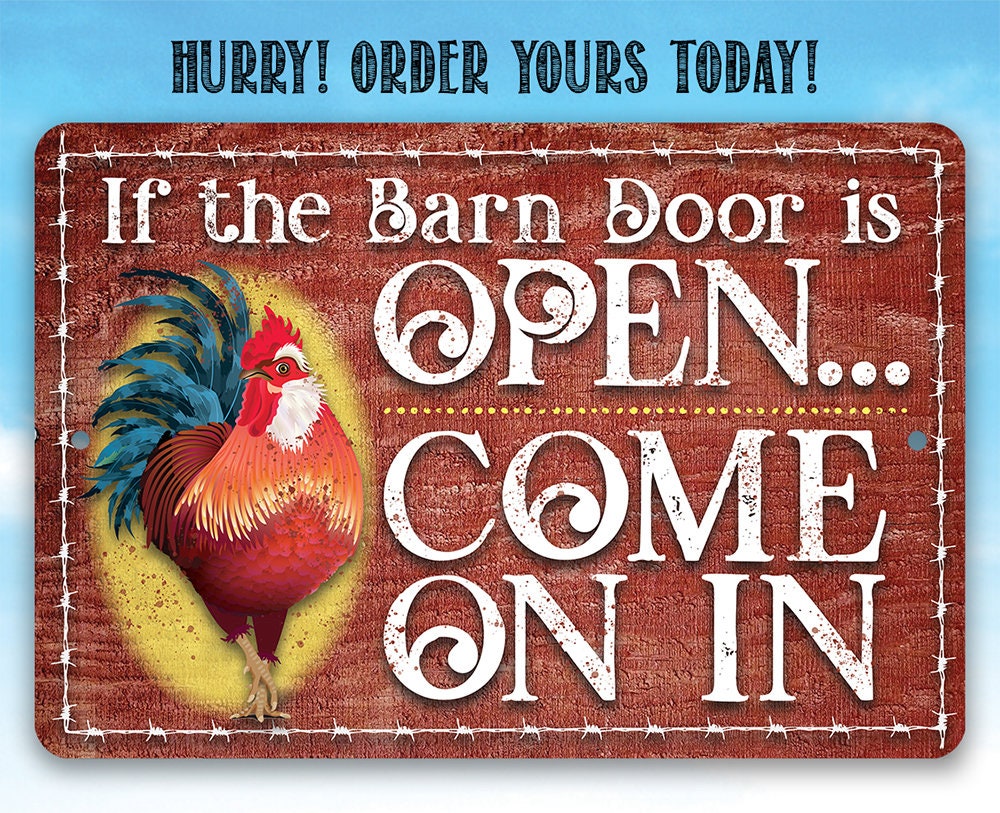 If The Barn Door Is Open, Come On In - Metal Sign