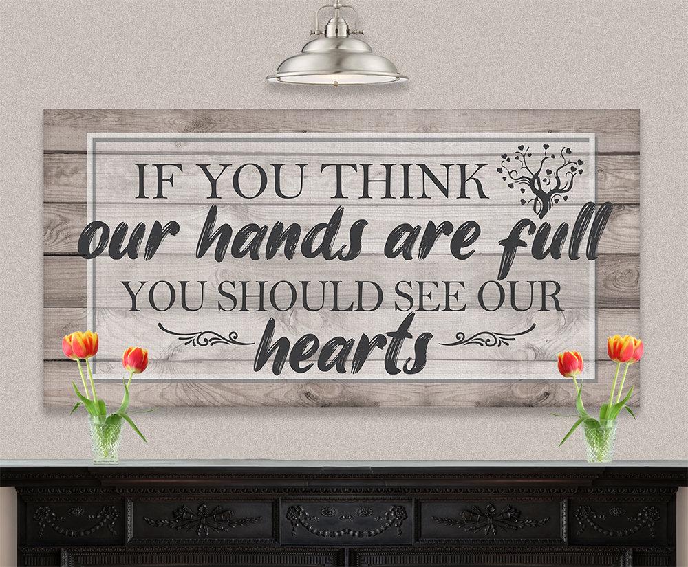 If You Think Our Hands Are Full - Canvas