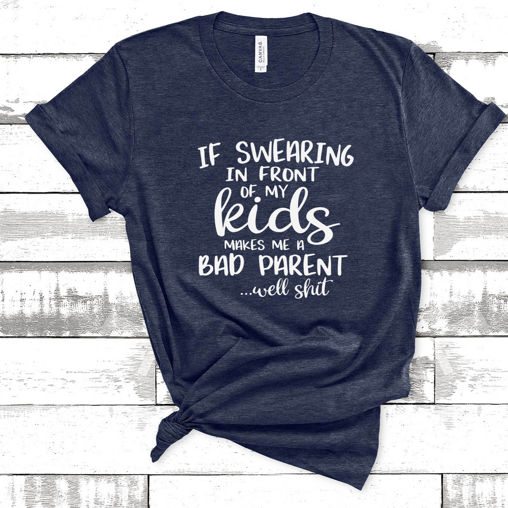 If Swearing in Front of My Kids Tee
