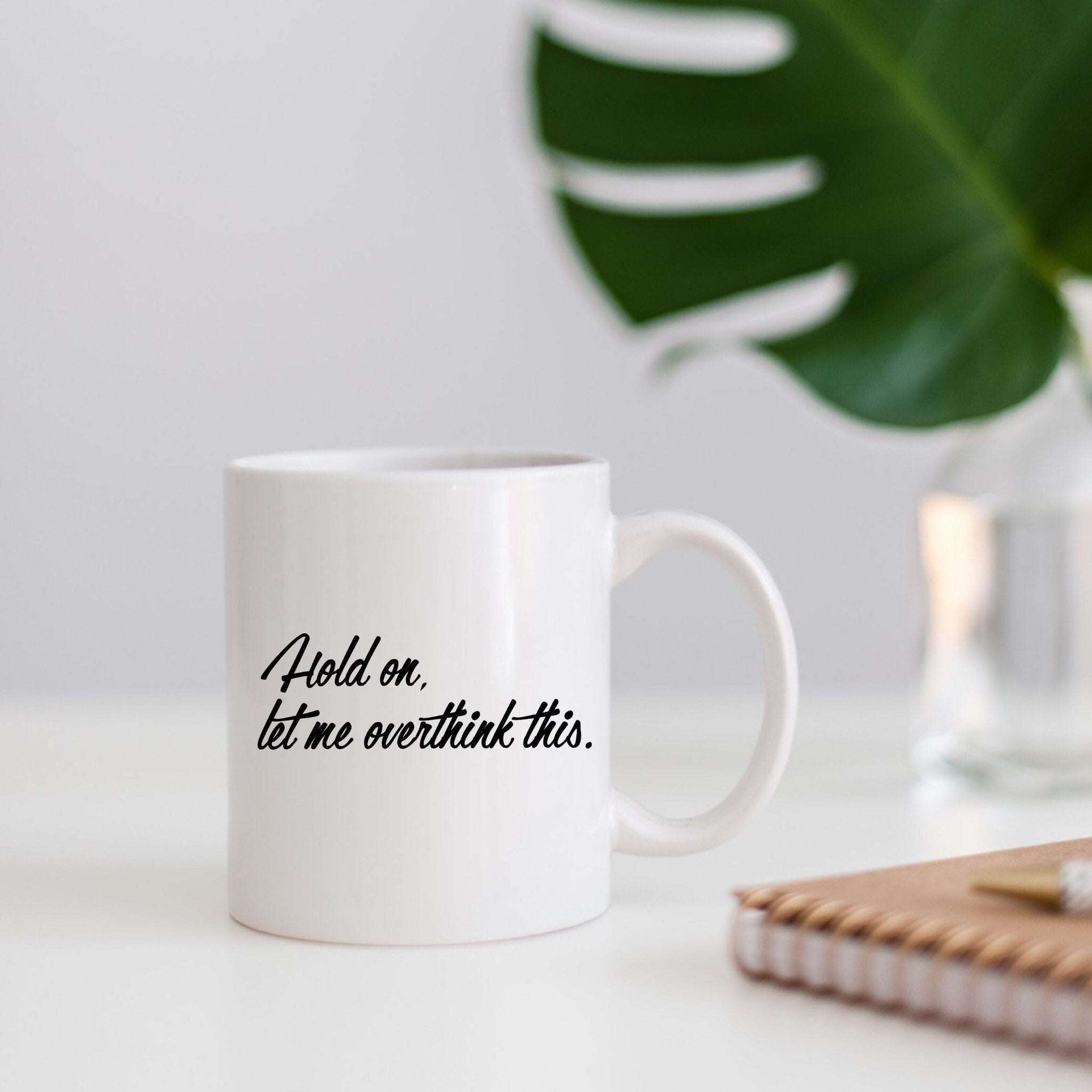 Hold On, Let Me Overthink This Mug
