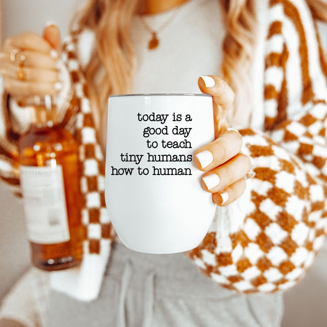 White Teacher Tumbler Today Is A Good Day To Teach Tiny Humans - Image 3
