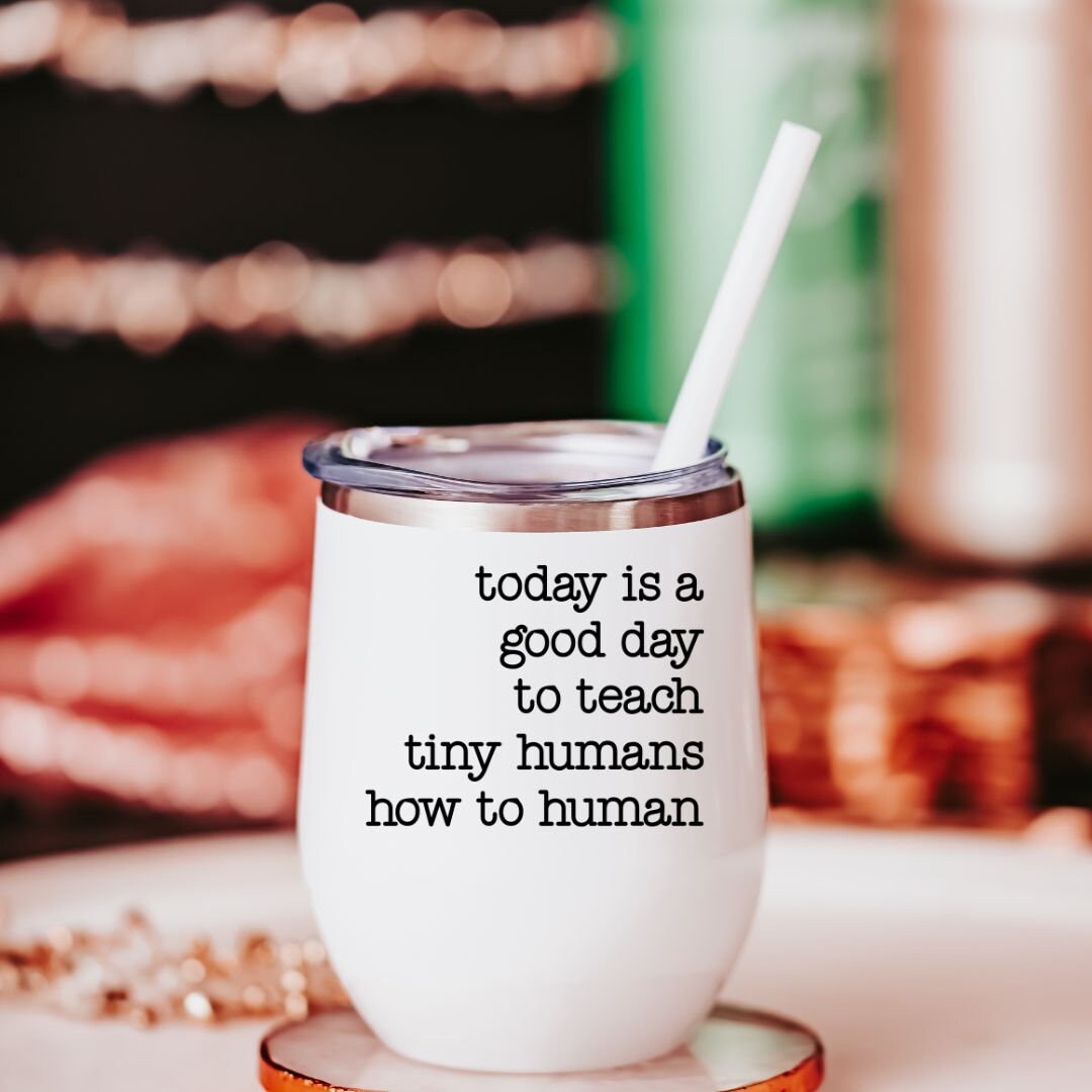 White Teacher Tumbler Today Is A Good Day To Teach Tiny Humans - Image 2