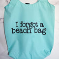 Foldable Summer Travel Bag -  I Forgot a Beach Bag Tote