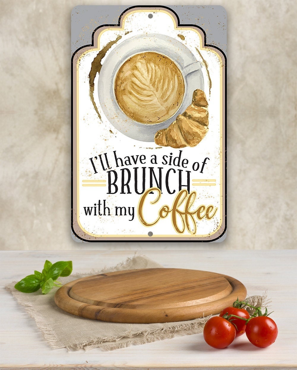 I'll Have A Side Of Brunch With My Coffee - Metal Sign