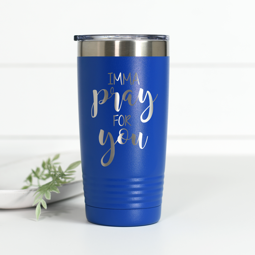 Imma Pray For You 20 oz Engraved Tumbler