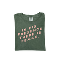 Unisex graphic t-shirt featuring the text In His Presence There Is Peace.