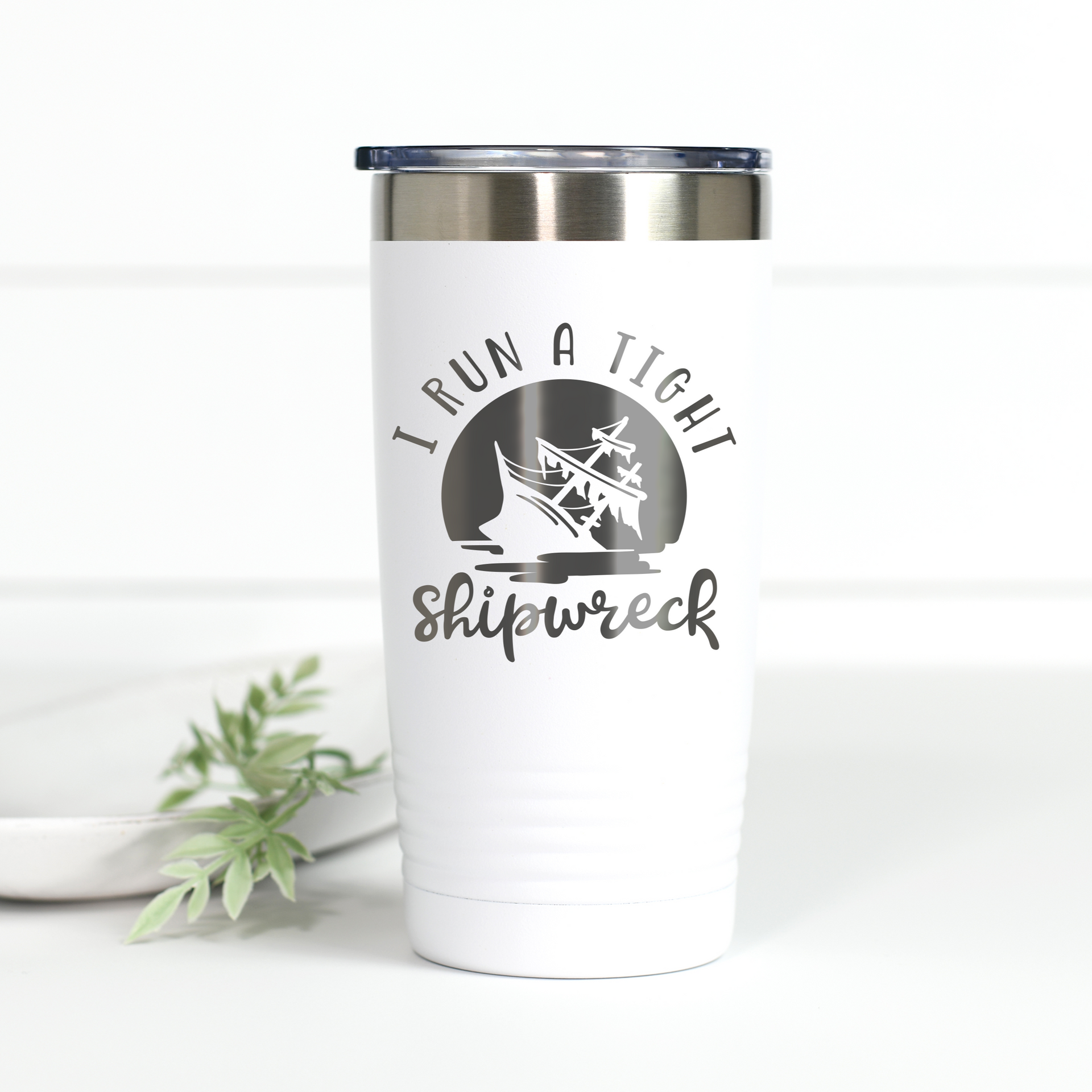 I Run A Tight Shipwreck 20 oz Engraved Tumbler