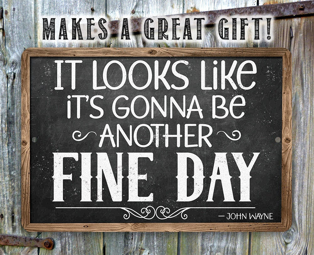 It Looks Like It's Gonna Be Another Fine Day - John Wayne - Metal Sign
