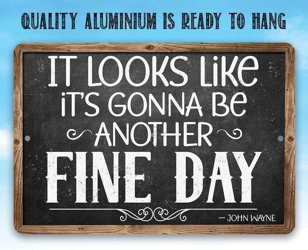 It Looks Like It's Gonna Be Another Fine Day - John Wayne - Metal Sign