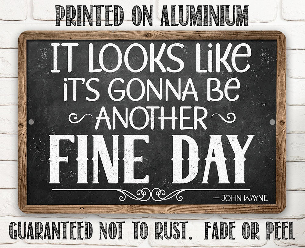 It Looks Like It's Gonna Be Another Fine Day - John Wayne - Metal Sign