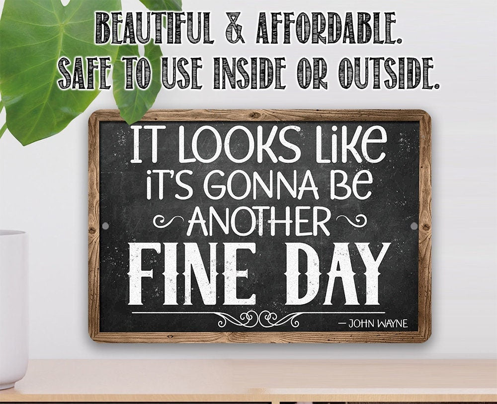 It Looks Like It's Gonna Be Another Fine Day - John Wayne - Metal Sign