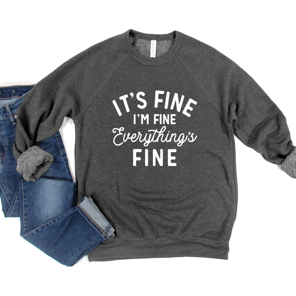 It's Fine I'm Fine Everything's Fine Crew or Hoodie Sweatshirt