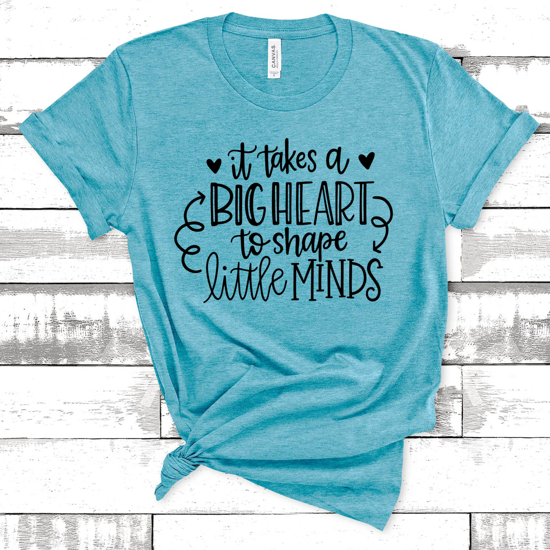 It Takes A Big Heart to Teach Little Minds Tee