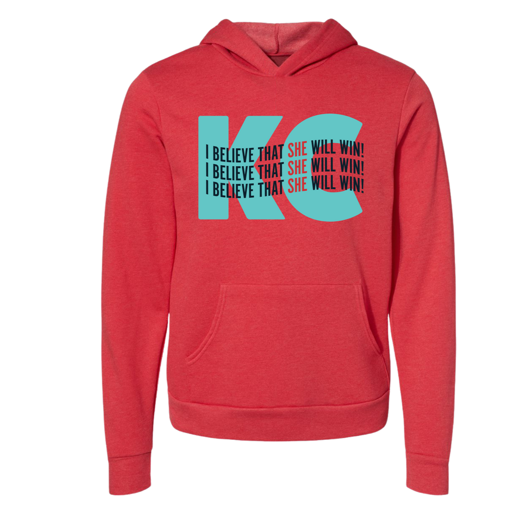 KC I Believe That SHE Will Win Tee OR Sweatshirt