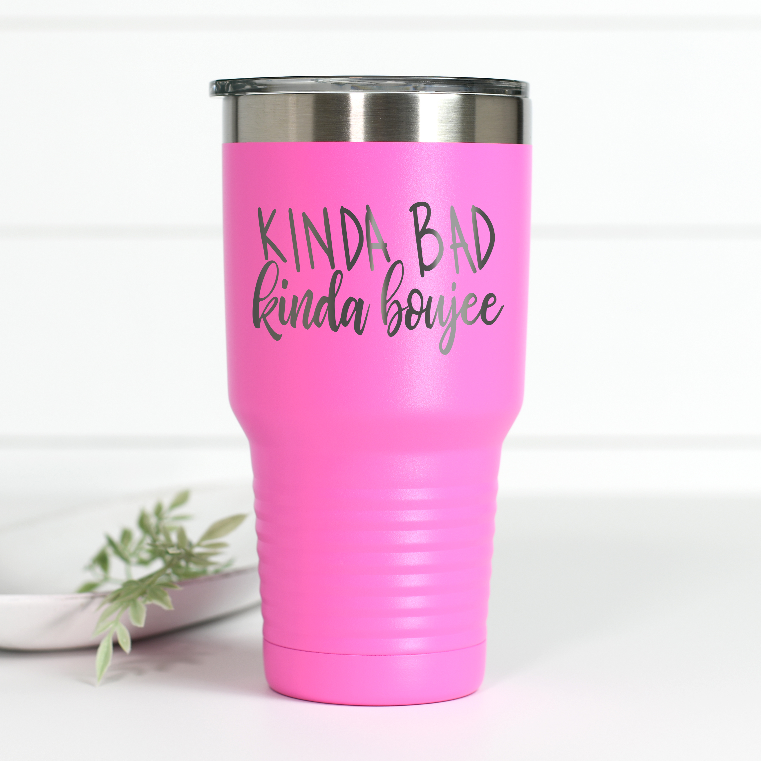 Kinda Bad Kinda Boujee 30 oz Engraved Tumbler