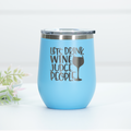Let's Drink Wine and Judge People Engraved Wine Tumbler