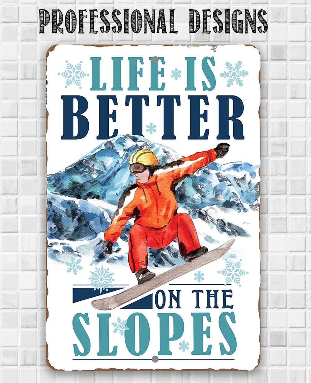 Life Is Better On The Slopes - Metal Sign