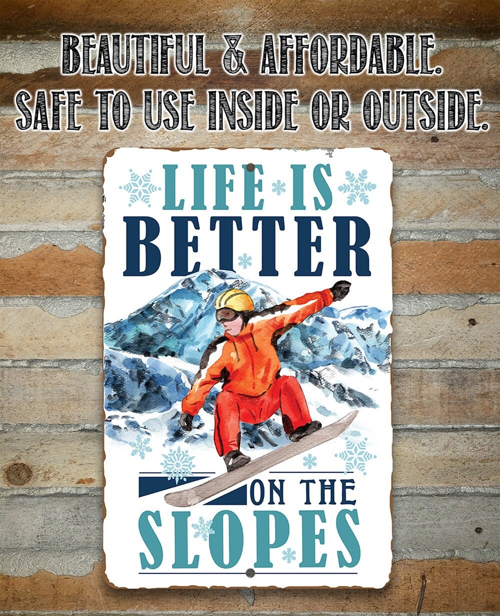 Life Is Better On The Slopes - Metal Sign