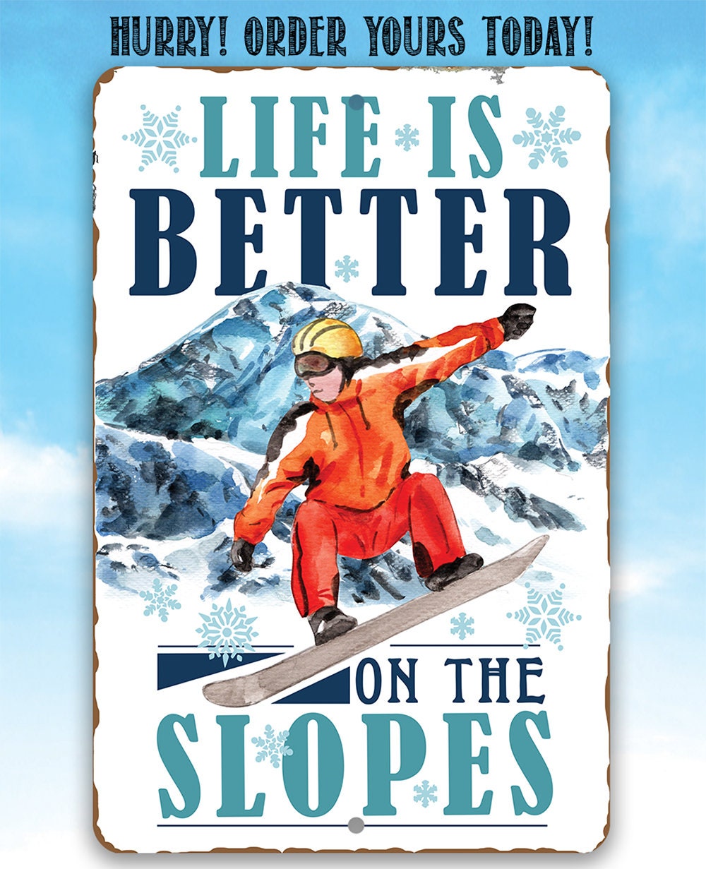 Life Is Better On The Slopes - Metal Sign