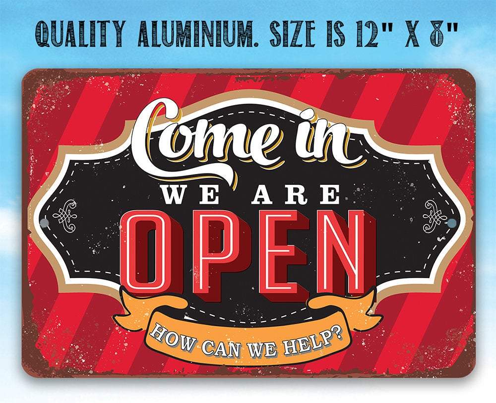 Come In We Are Open - Metal Sign