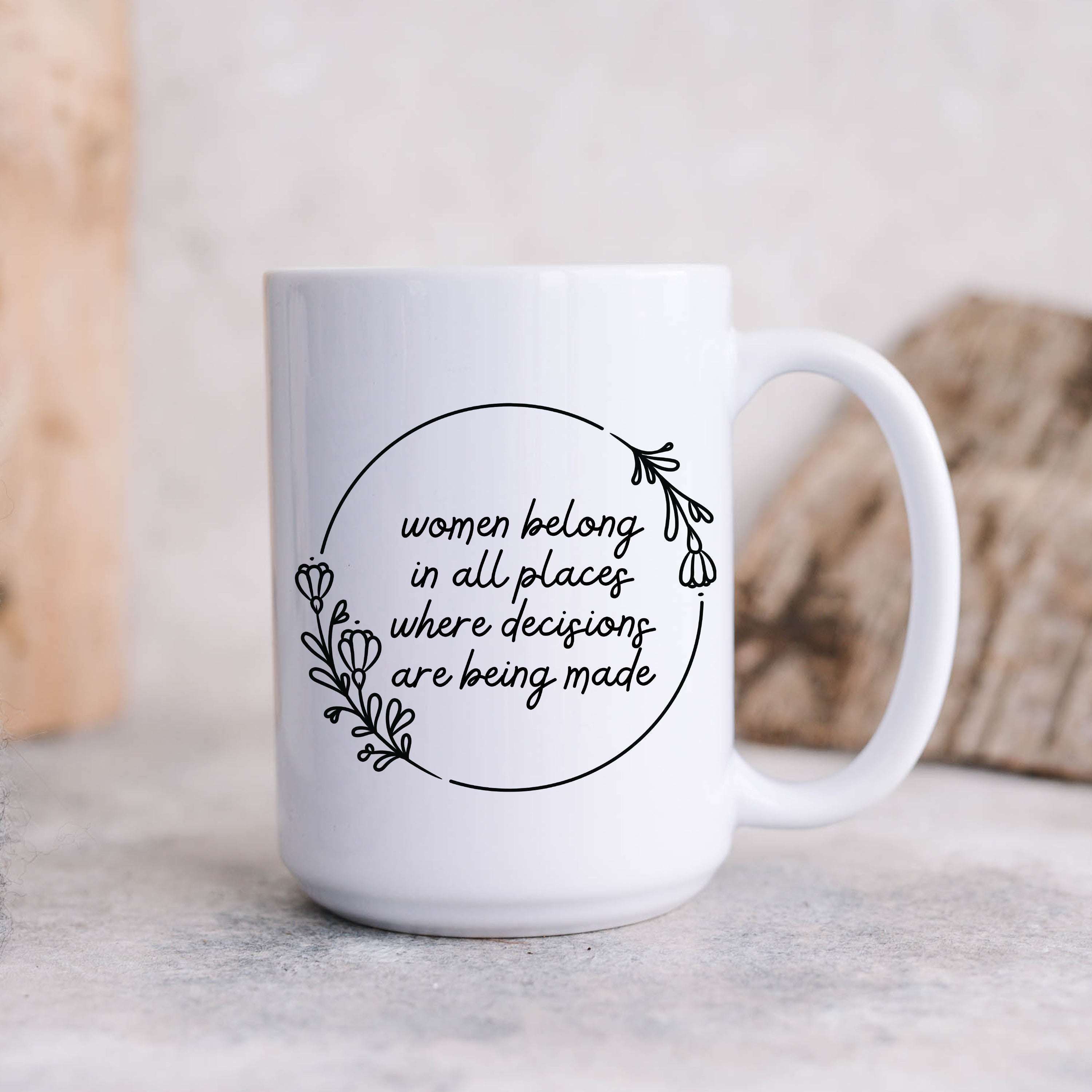 Women Belong in All Places Where Decisions Are Being Made