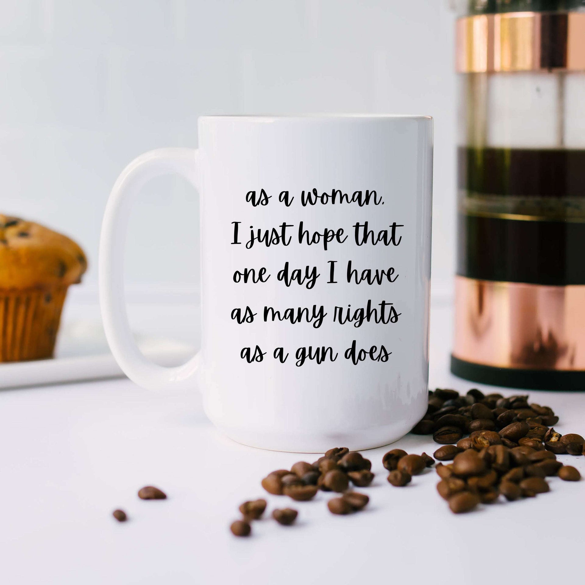 As a Woman I Just Hope That One Day... Mug