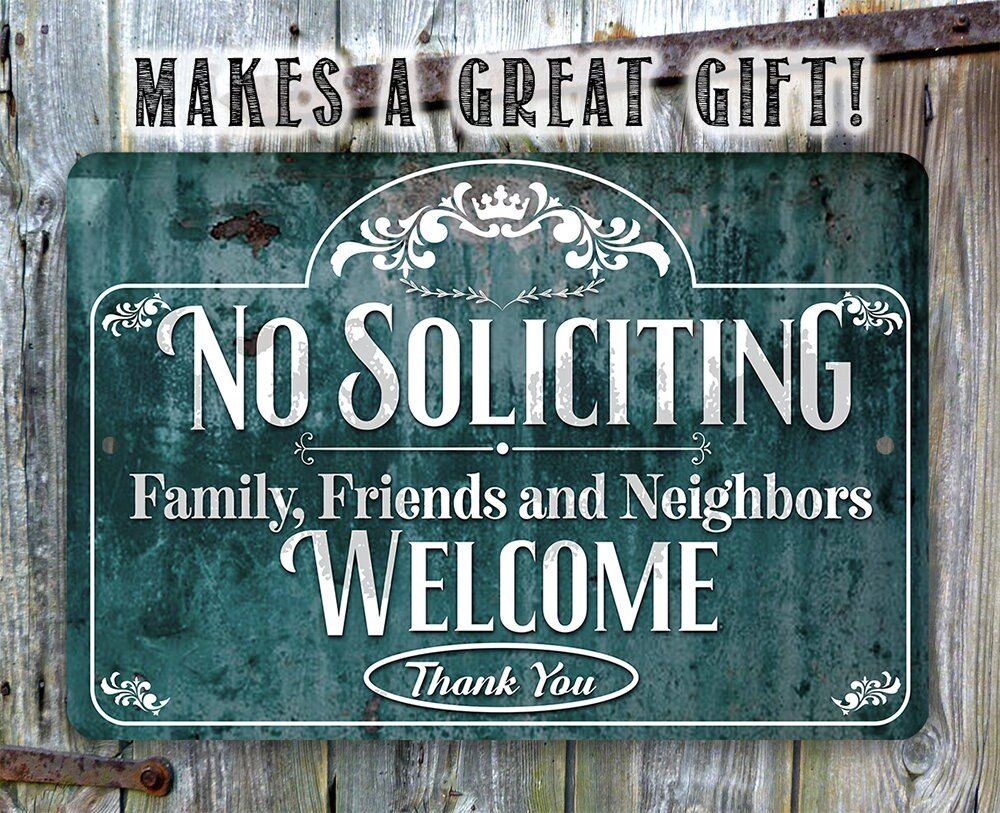 No Soliciting, Family, Friends, and Neighbors Welcome - Metal Sign