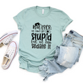 Nurses Can't Fix Stupid Tee