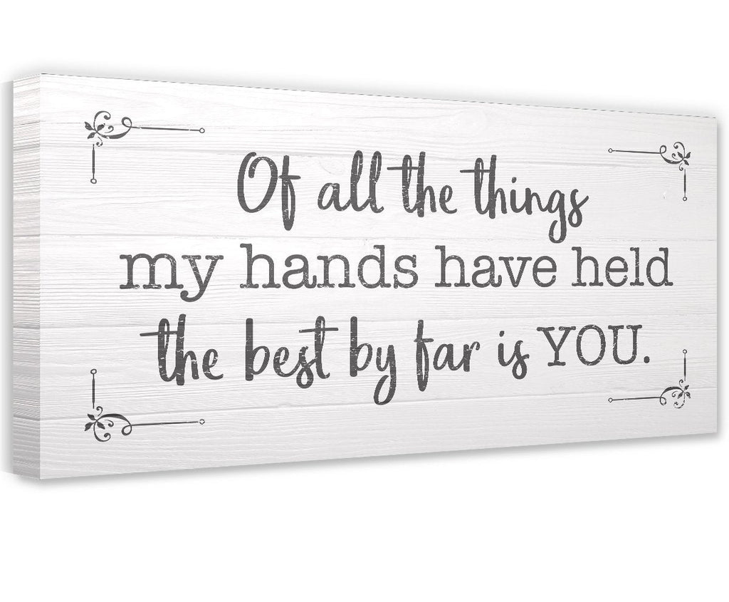 Of All The Things My Hands Have Held - Canvas