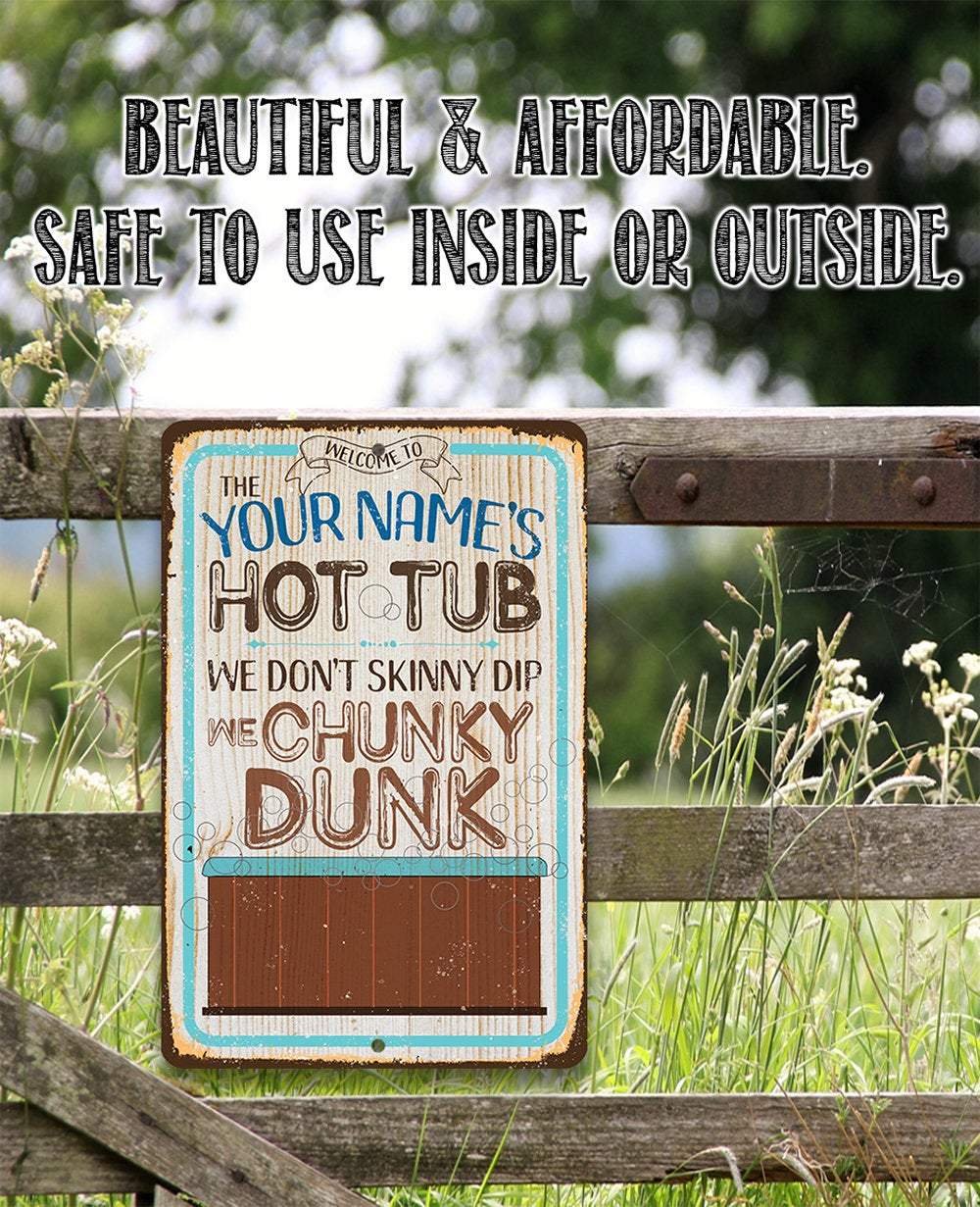 Personalized - Hot Tub, We Don't Skinny Dip We Chunky Dunk - Metal Sign