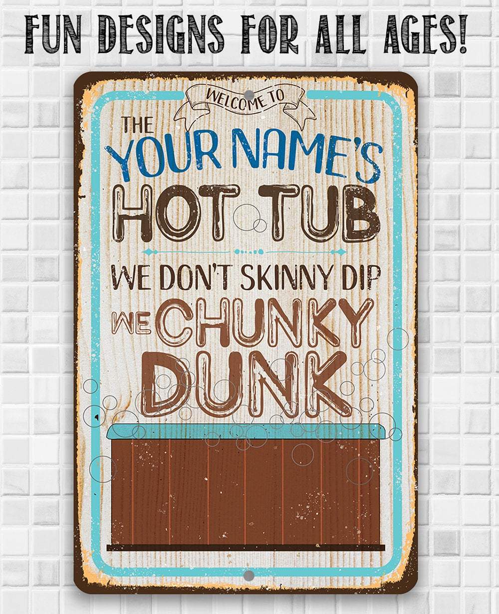Personalized - Hot Tub, We Don't Skinny Dip We Chunky Dunk - Metal Sign