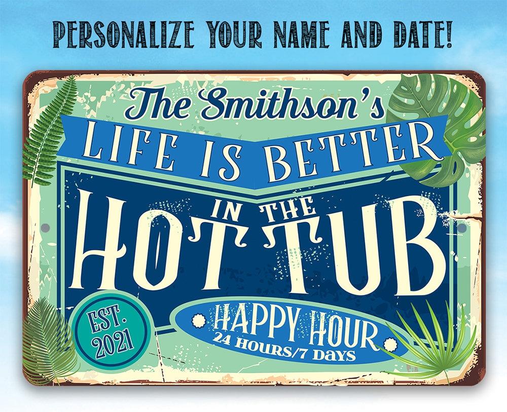 Personalized - Life is Better in the Hot Tub - Metal Sign