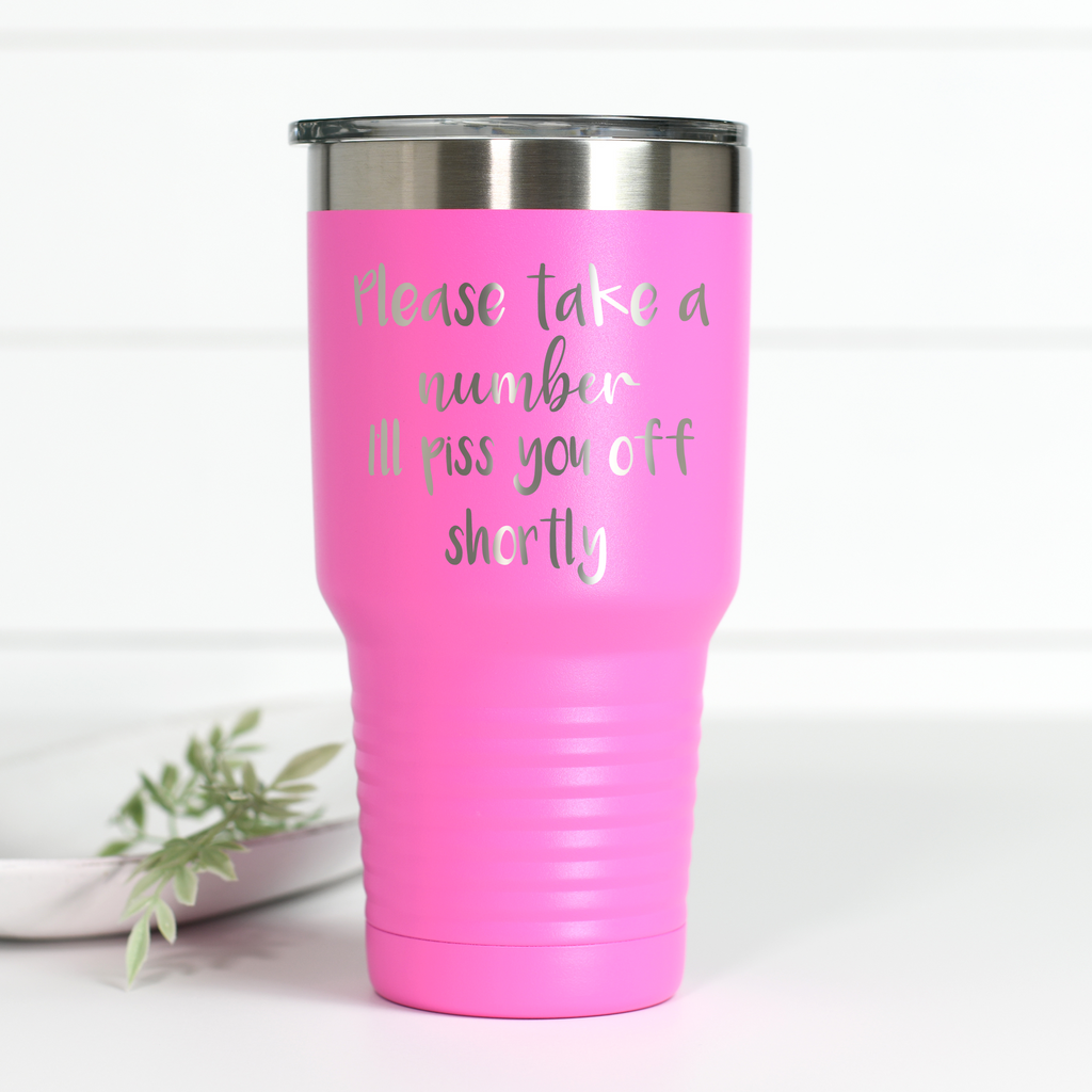 Please Take A Number 30 oz Engraved Tumbler