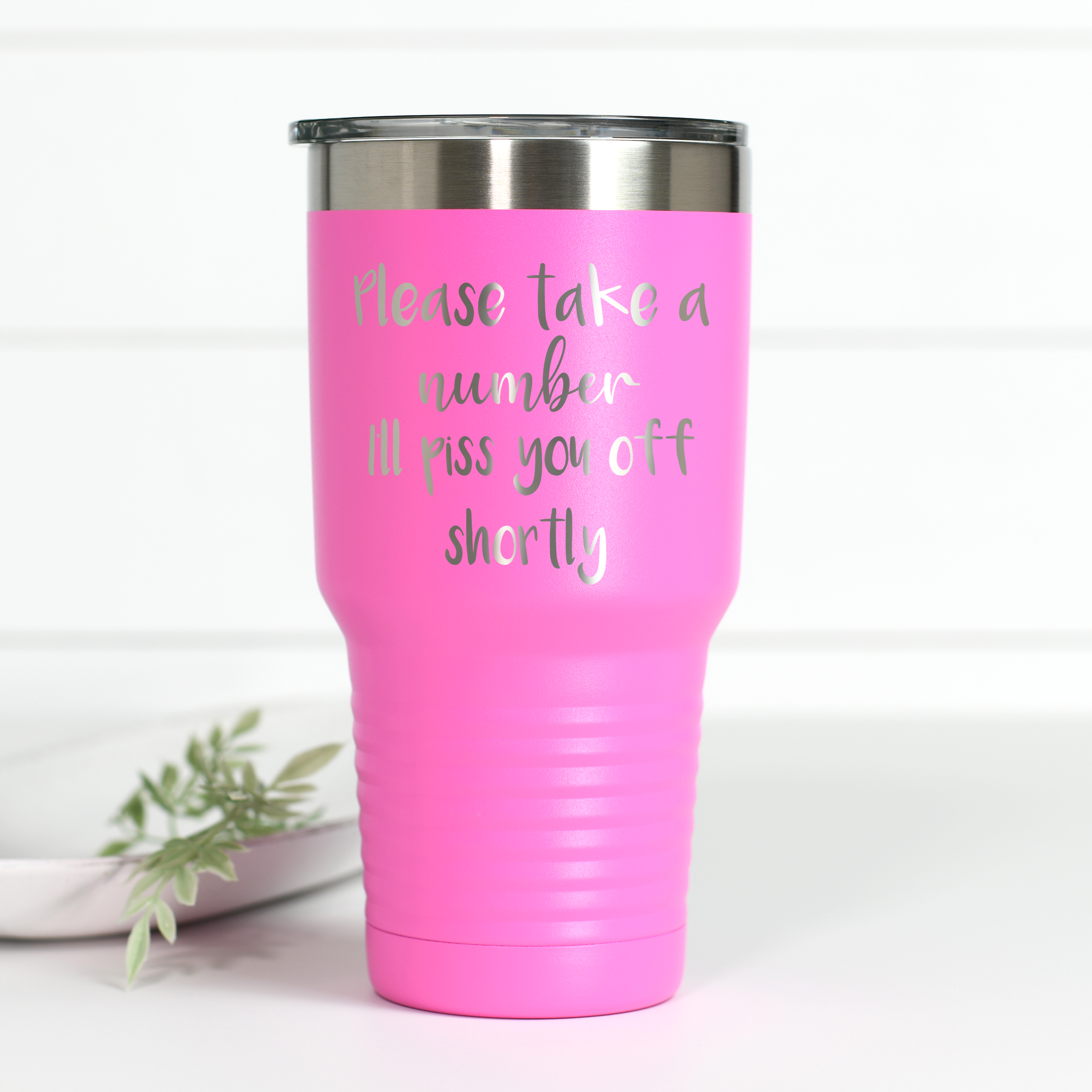 Please Take A Number 30 oz Engraved Tumbler
