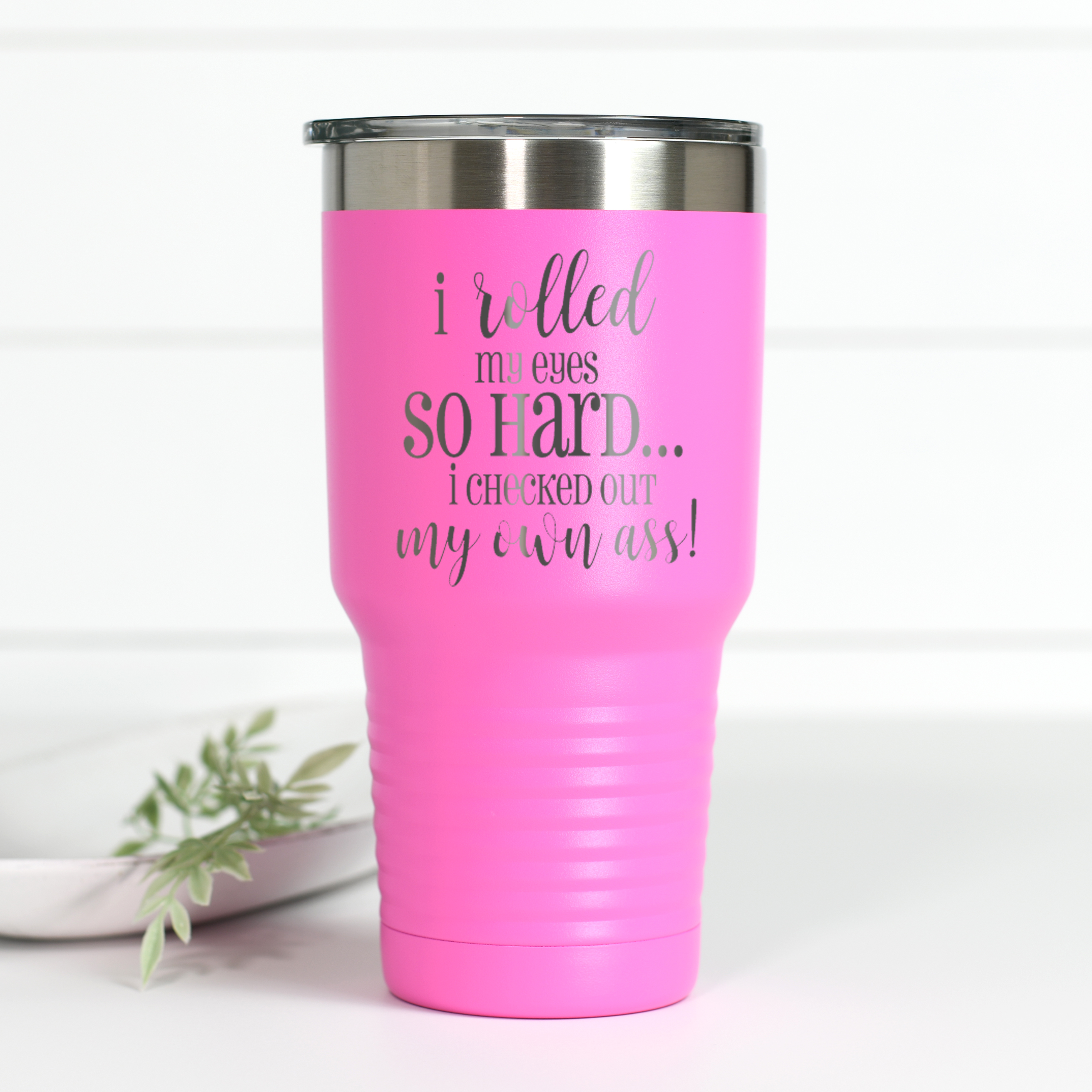 Rolled My Eyes So Hard 30 oz Engraved Tumbler