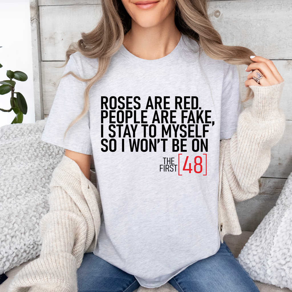 Roses are Red First 48 Tee OR Sweatshirt
