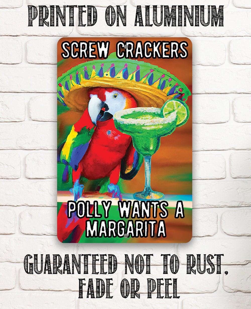 Screw Crackers Polly Wants a Margarita - Metal Sign