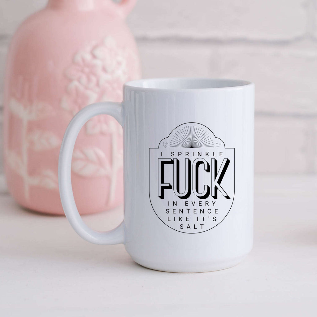 Sprinkle Fuck Like Salt Mug