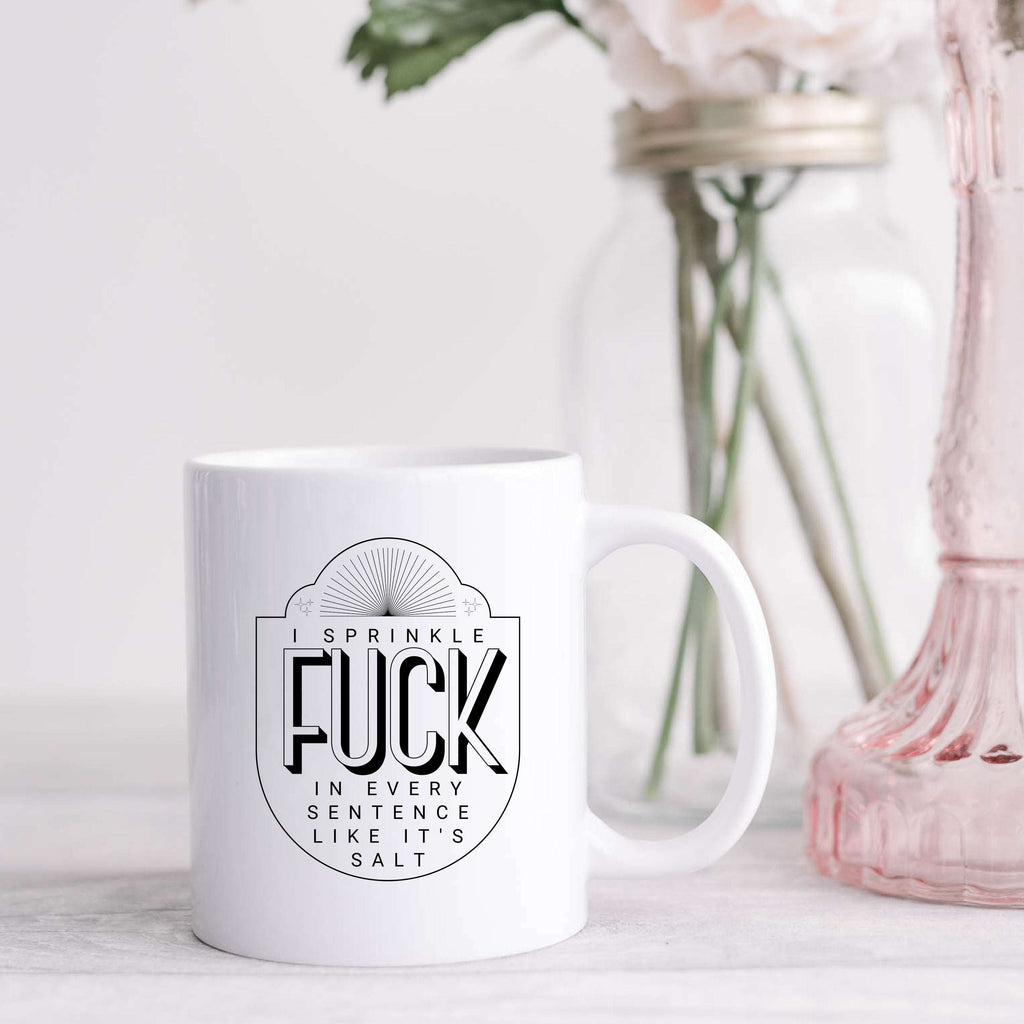Sprinkle Fuck Like Salt Mug