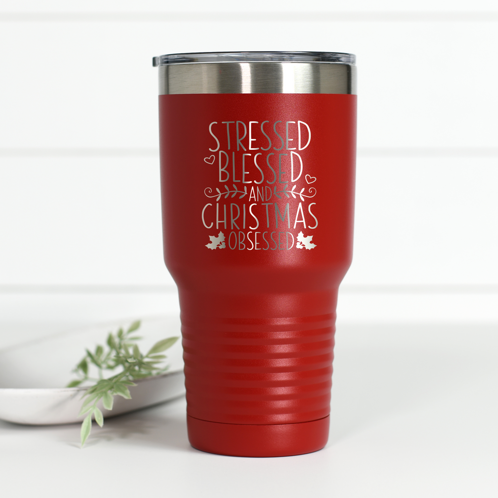 Stressed Blessed Christmas Obsessed 30 oz Engraved Tumbler