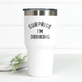 Surprise I'm Drinking 30 oz Engraved Tumbler