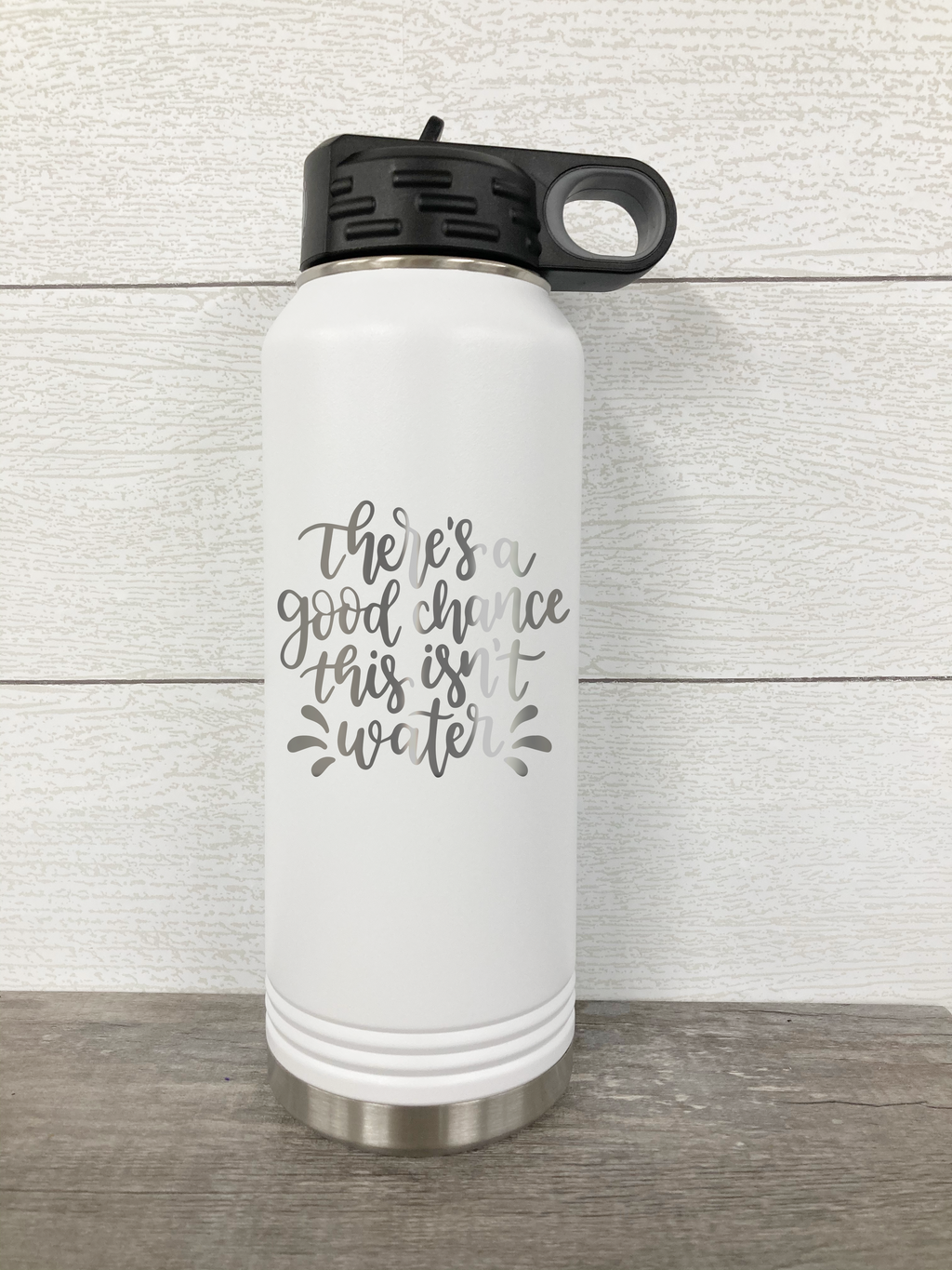 There's A Good Chance This Isn't Water 32 oz. Water Bottle