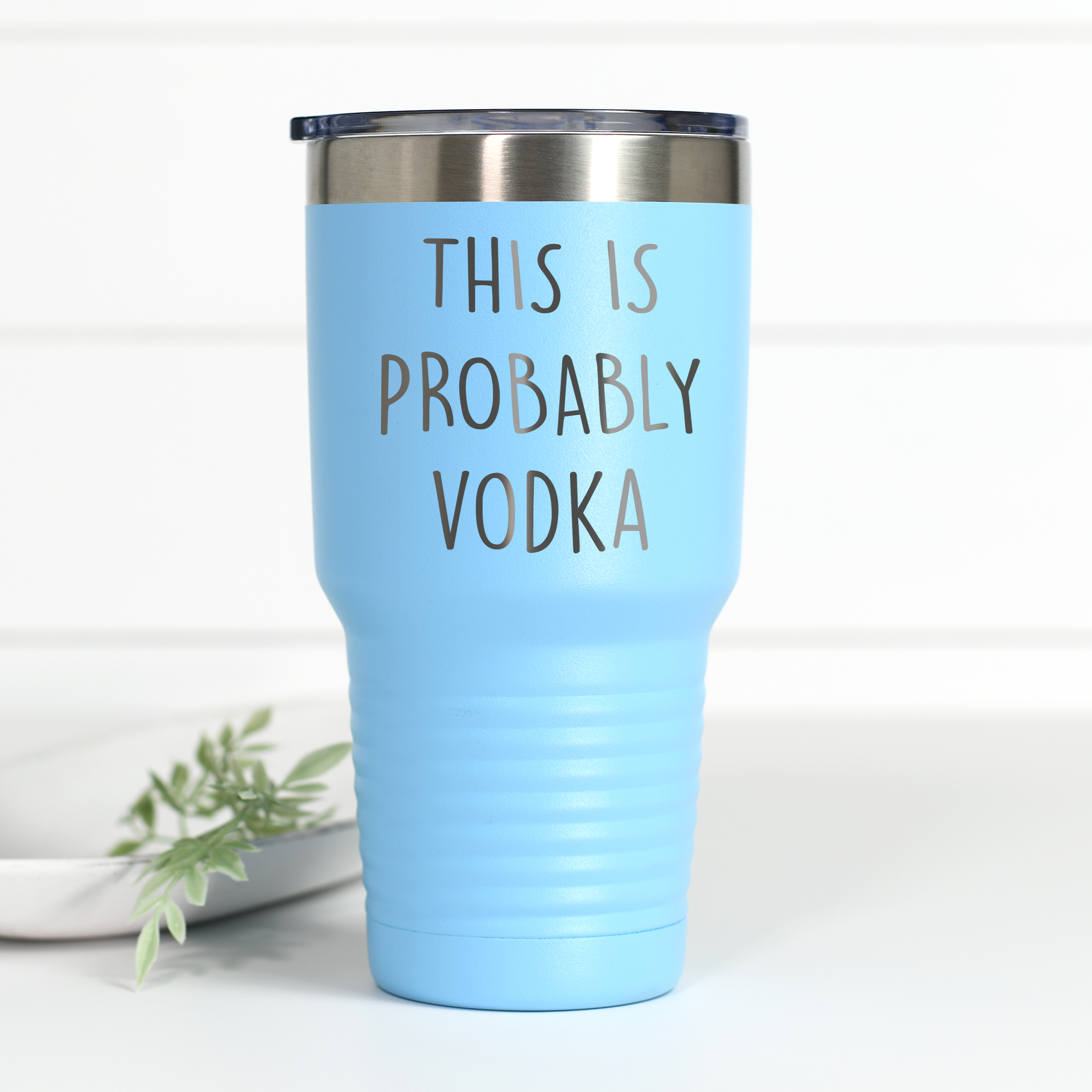 This Is Probably Vodka 30 oz Engraved Tumbler