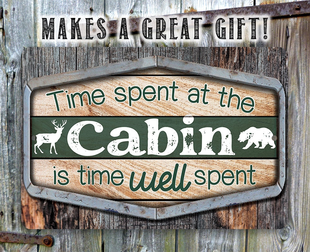 Time Spent At The Cabin Is Time Well Spent - Metal Sign