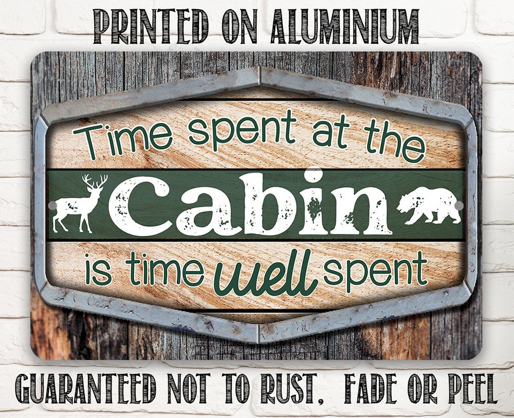 Time Spent At The Cabin Is Time Well Spent - Metal Sign
